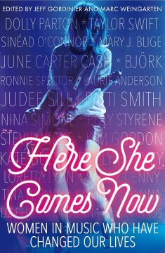 Here She Comes Now: Women in Music Who Have Changed Our Lives