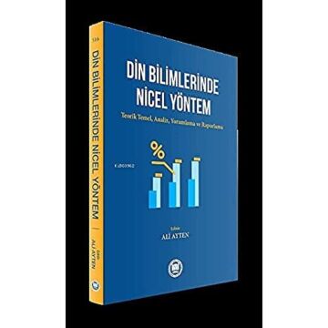 Din Bilimlerinde Nicel Yöntem: Teorik Temel, Analiz, Yorumlama ve Raporlama
