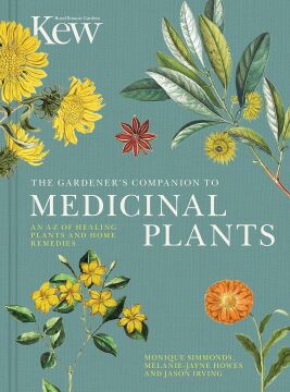 The Gardener's Companion to Medicinal Plants: An A-Z of Healing Plants and Home Remedies (Volume 1)