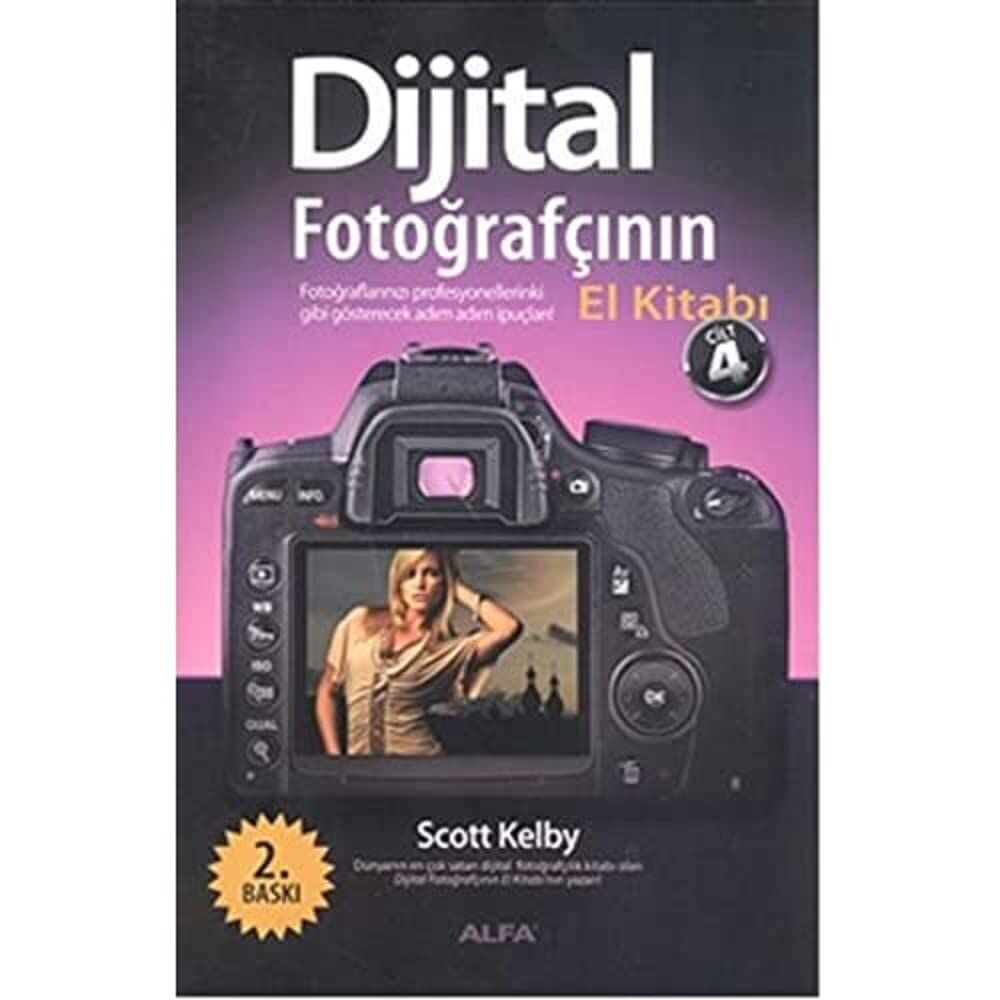 Dijital Fotoğrafçının El Kitabı - Cilt 4: Fotoğraflarınızı profesyonellerinki gibi gösterecek adım-adım ipuçları