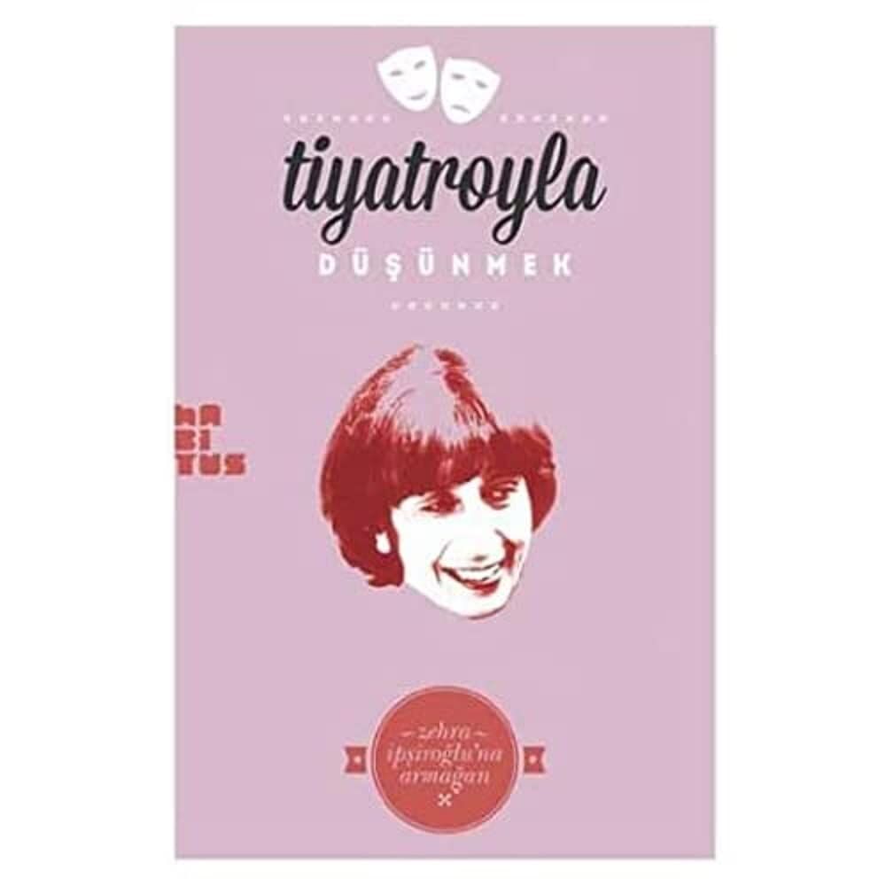 Tiyatroyla Düşünmek-Zehra İpşiroğluna Armağan
