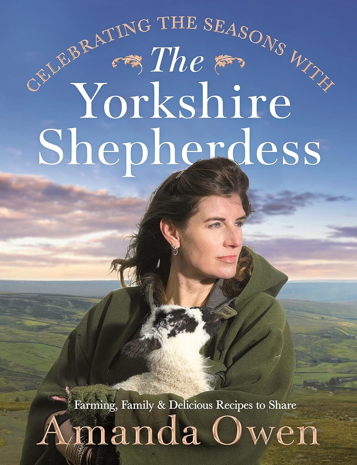 Celebrating the Seasons with the Yorkshire Shepherdess: Farming, Family and Delicious Recipes to Share (Kapak değişebilir)