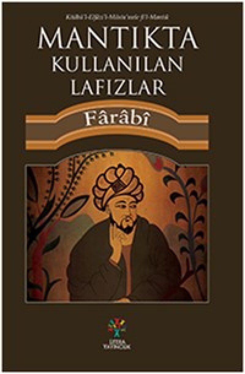 Mantıkta Kullanılan Lafızlar: Kitabü'l-Elfazi'l-Müsta'mele Fi'l-Mantık : Kitabü'l-Elfazi'l-Müsta'mele Fi'l-Mantık