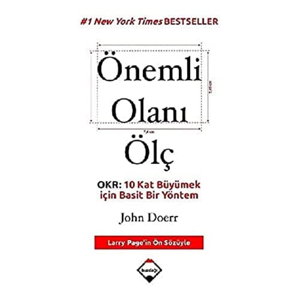 Önemli Olanı Ölç: OKR: 10 Kat Büyümek İçin Basit Bir Yöntem