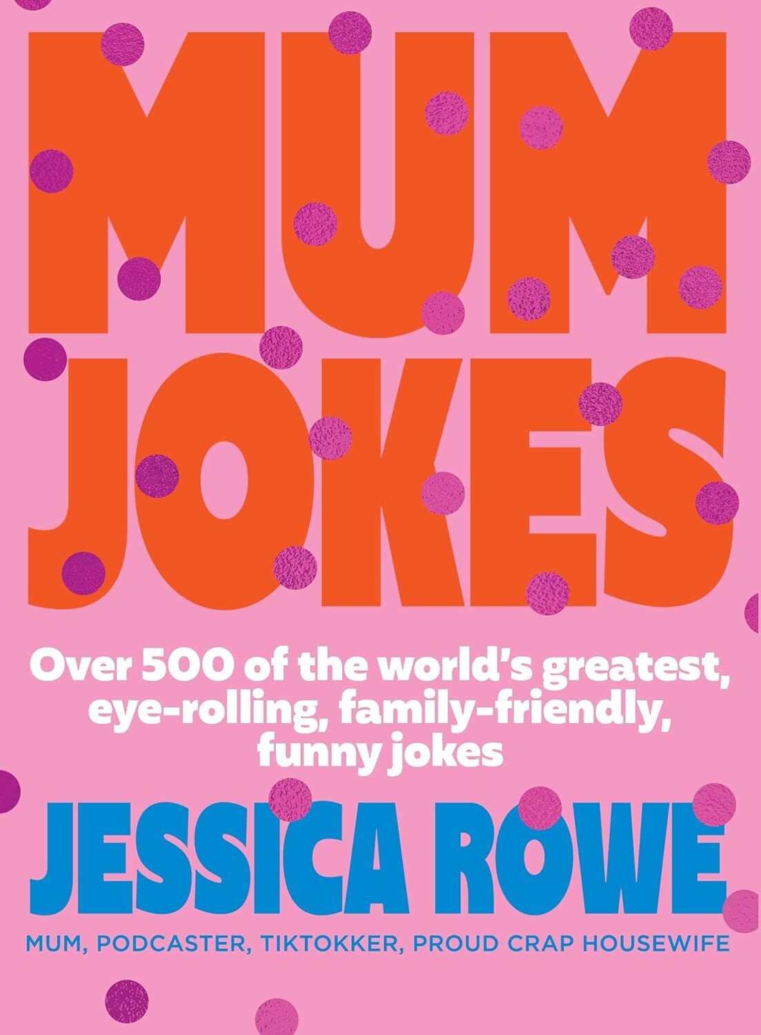 Mum Jokes: Over 500 of the World's Greatest, Eye-Rolling, Family-Friendly, Funny Jokes