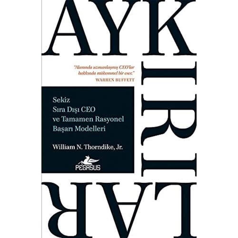 Aykırılıklar-Sekiz Sıra Dışı CEO ve Tamamen Rasyonel Başarı Modelleri