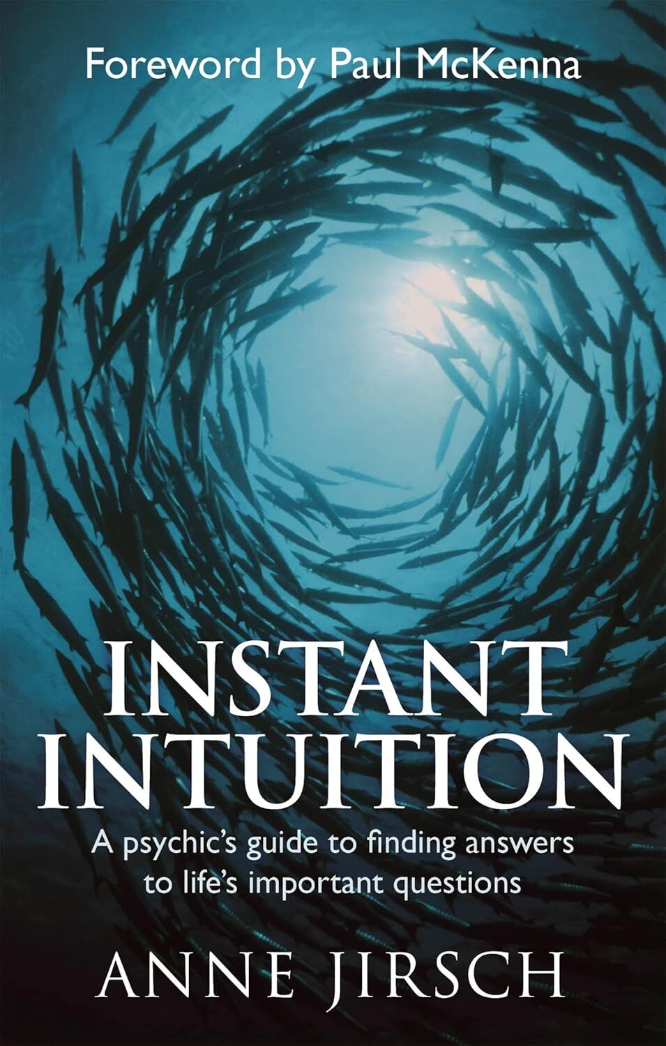 Instant Intuition: A psychic's guide to finding answers to life's important questions