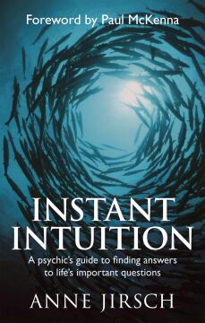 Instant Intuition: A psychic's guide to finding answers to life's important questions