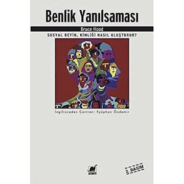 Benlik Yanılsaması: Sosyal Beyin, Kimliği Nasıl Oluşturur?