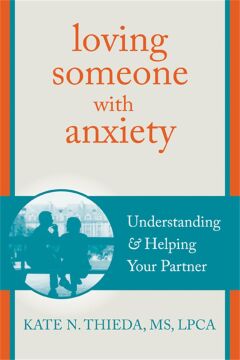 Loving Someone with Anxiety: Understanding and Helping Your Partner (Kapak Değişebilir)