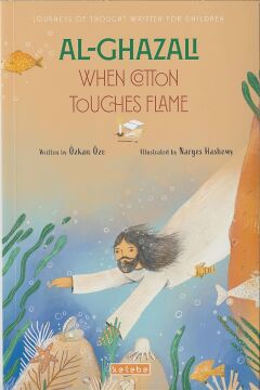 Al- Ghazali When Cotton Touches Flame