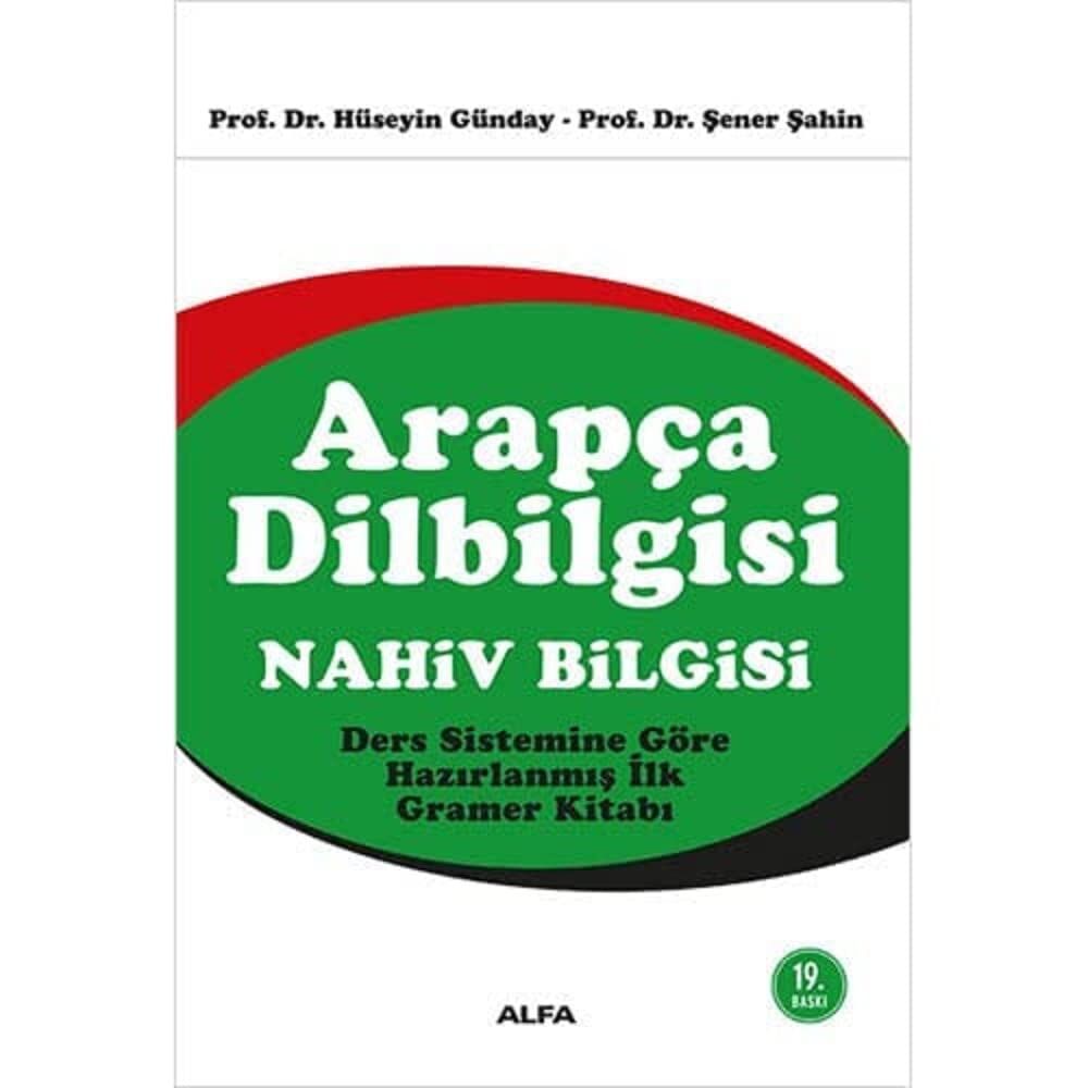 Arapça Dilbilgisi - Nahiv Bilgisi: Ders Sistemine Göre Hazırlanmış İlk Gramer Kitabı