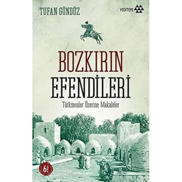 BOZKIRIN EFENDİLERİ: Türkmenler Üzerine Makaleler
