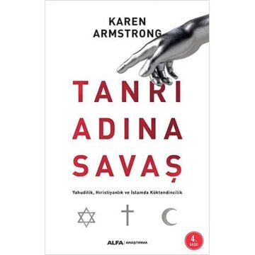 Tanrı Adına Savaş: Yahudilik, Hıristiyaranlık ve İslamda Köktendincilik