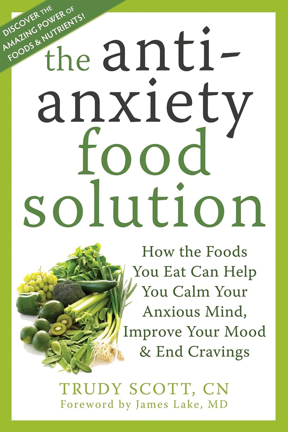 Anti-Anxiety Food Solution: How the Foods You Eat Can Help You Calm Your Anxious Mind, Improve Your Mood, and End Cravings (Kapak Değişebilir)