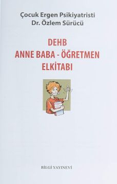 Dikkat Eksikliği Hiperaktivite Bozukluğu (DEHB): Anne Baba - Öğretmen Elkitabı