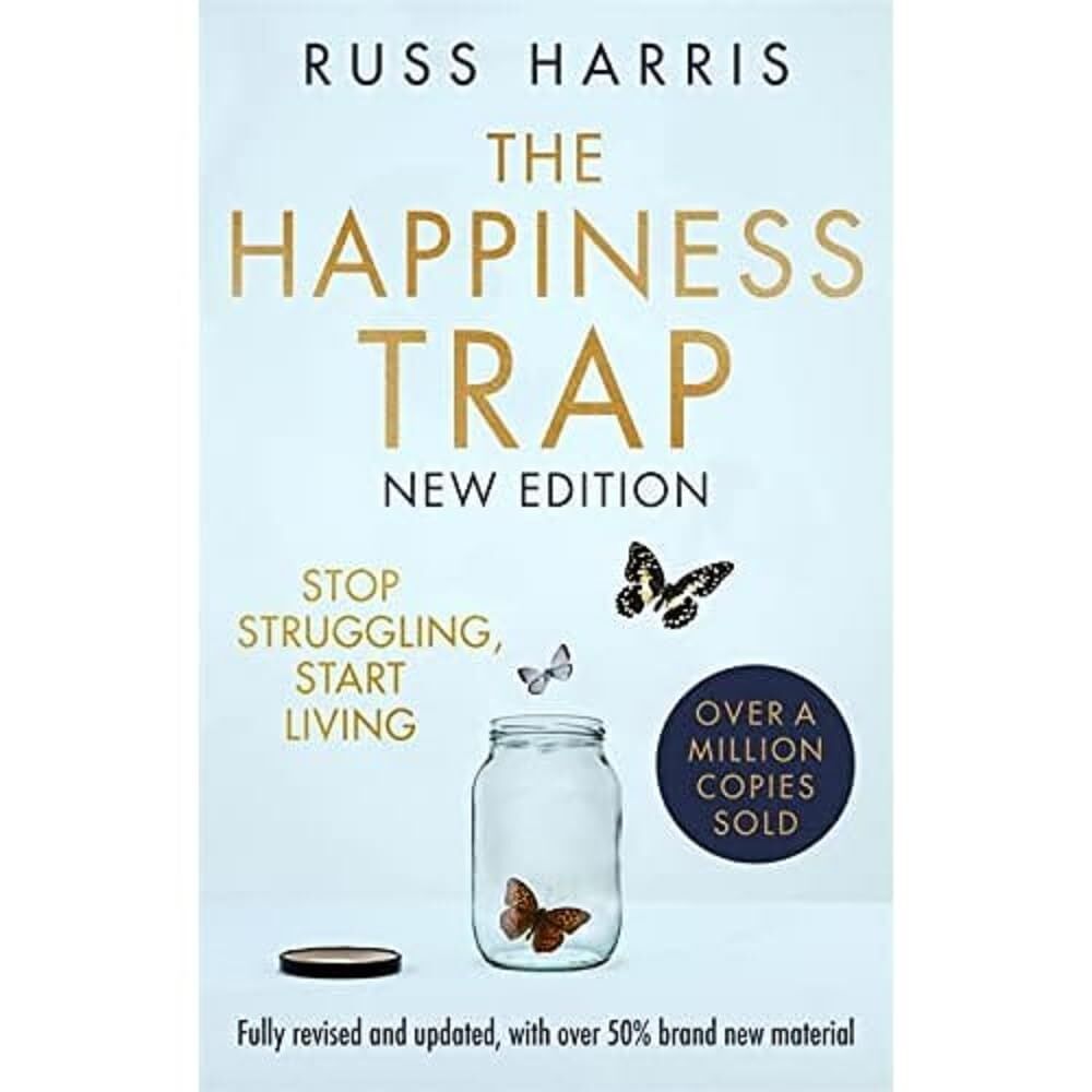 The Happiness Trap 2nd Edition: Stop Struggling, Start Living