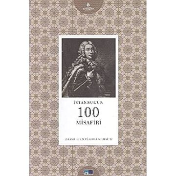 İstanbul'un Yüzleri Serisi-56: İstanbul'un 100 Misafiri