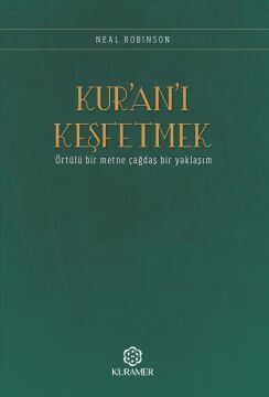 Kur’an’ı Keşfetmek: Örtülü Bir Metne Çağdaş Bir Yaklaşım