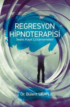 Regresyon Hipnoterapisi: Seans Kayıt Çözümlemeleri