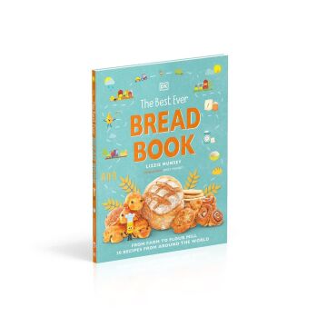 The Best Ever Bread Book: From Farm to Flour Mill, Recipes from Around the World