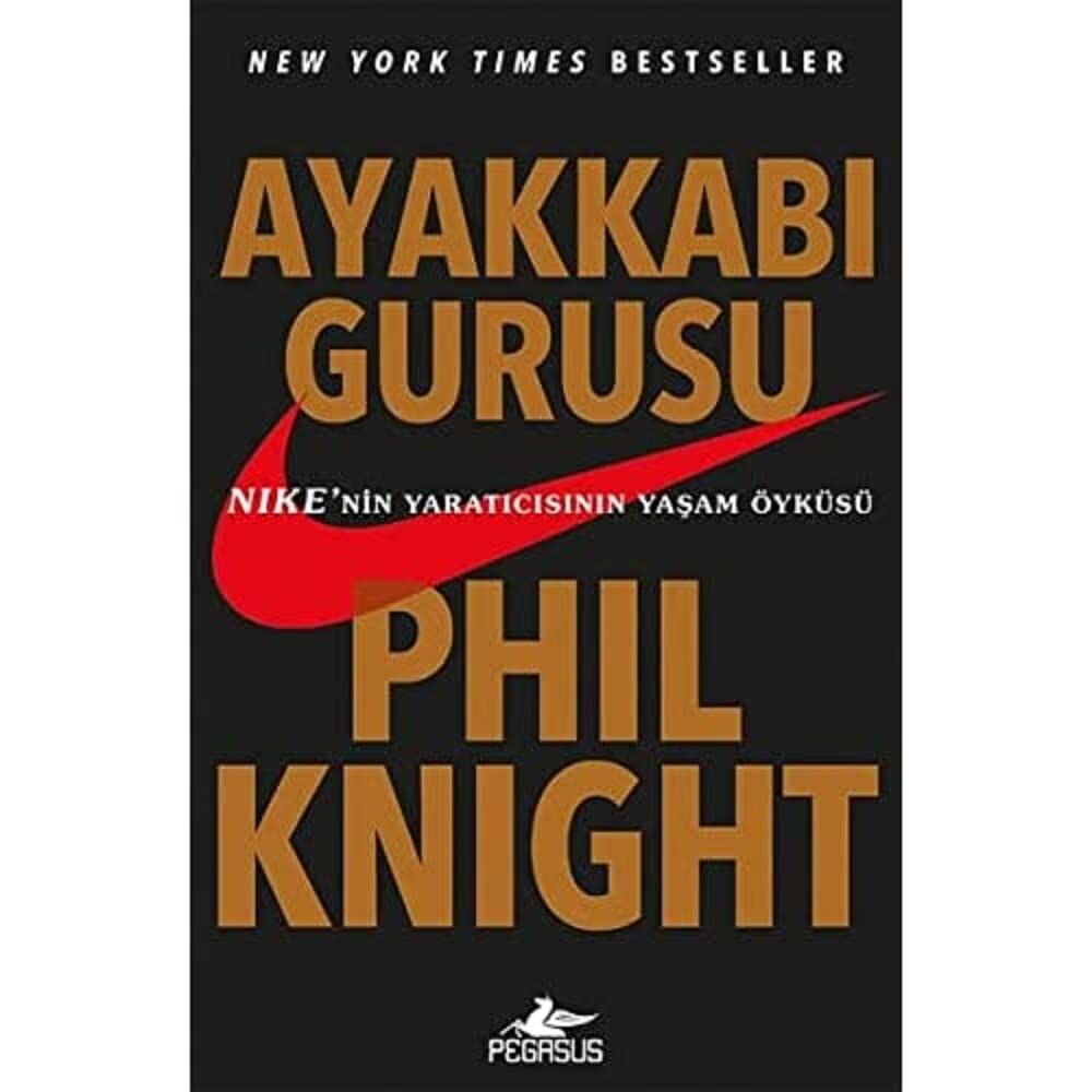 Ayakkabı Gurusu: New York Times Bestseller Nike'nin Yaratıcısının Yaşam Öyküsü