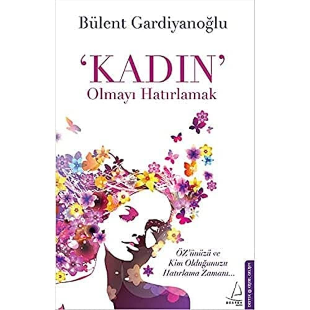 Kadın Olmayı Hatırlamak: Özünüzü ve Kim Olduğunuzu Hatırlama Zamanı