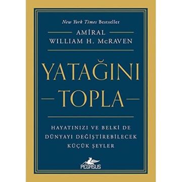 Yatağını Topla: Hayatınızı ve Belki de Dünyayı Değiştirebilecek Kü