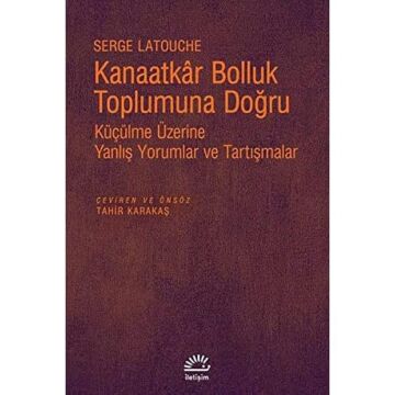 Kanaatkar Bolluk Toplumuna Doğru: Küçülme Üzerine Yanlış Yorumlar ve Tartışmalar