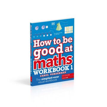 How to be Good at Maths Workbook 1, Ages 7-9 (Key Stage 2): The Simplest-Ever Visual Workbook
