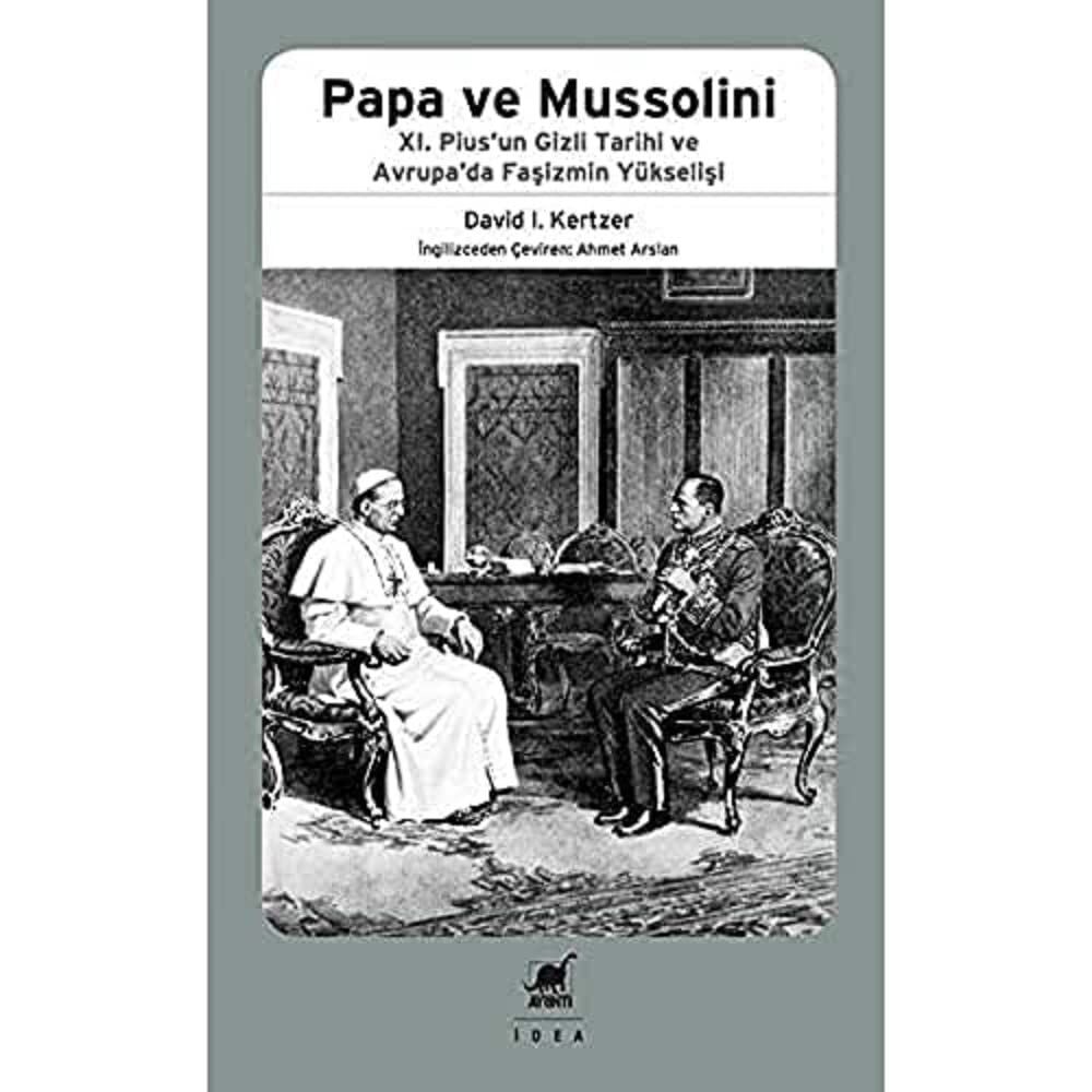 Papa ve Mussolini: XI. Pius’un Gizli Tarihi ve Avrupa’da Faşizmin Yükselişi