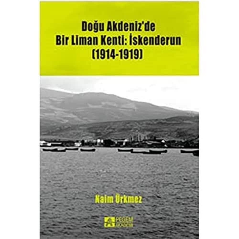 Doğu Akdeniz’de Bir Liman Kenti: İskenderun: (1914-1919)