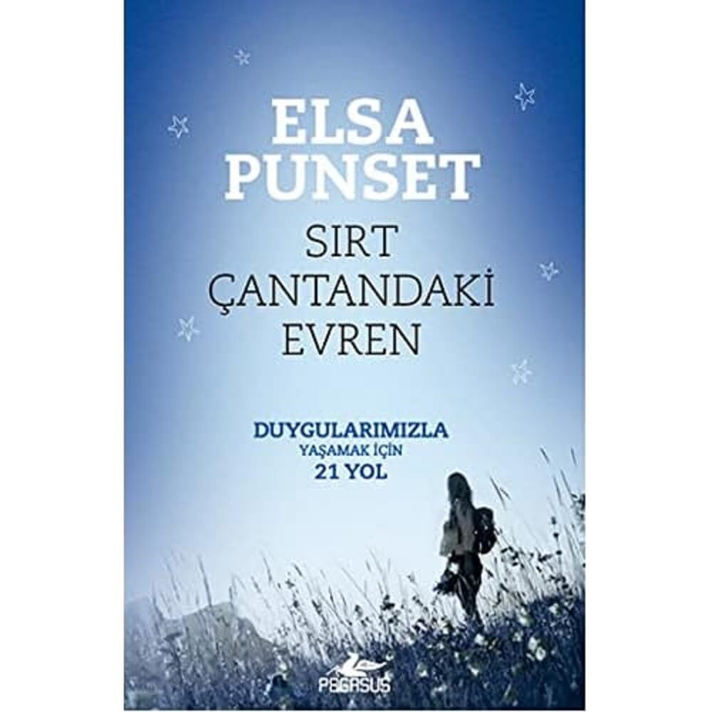 Sırt Çantandaki Evren: Duygularımızla Yaşamak İçin 21 Yol