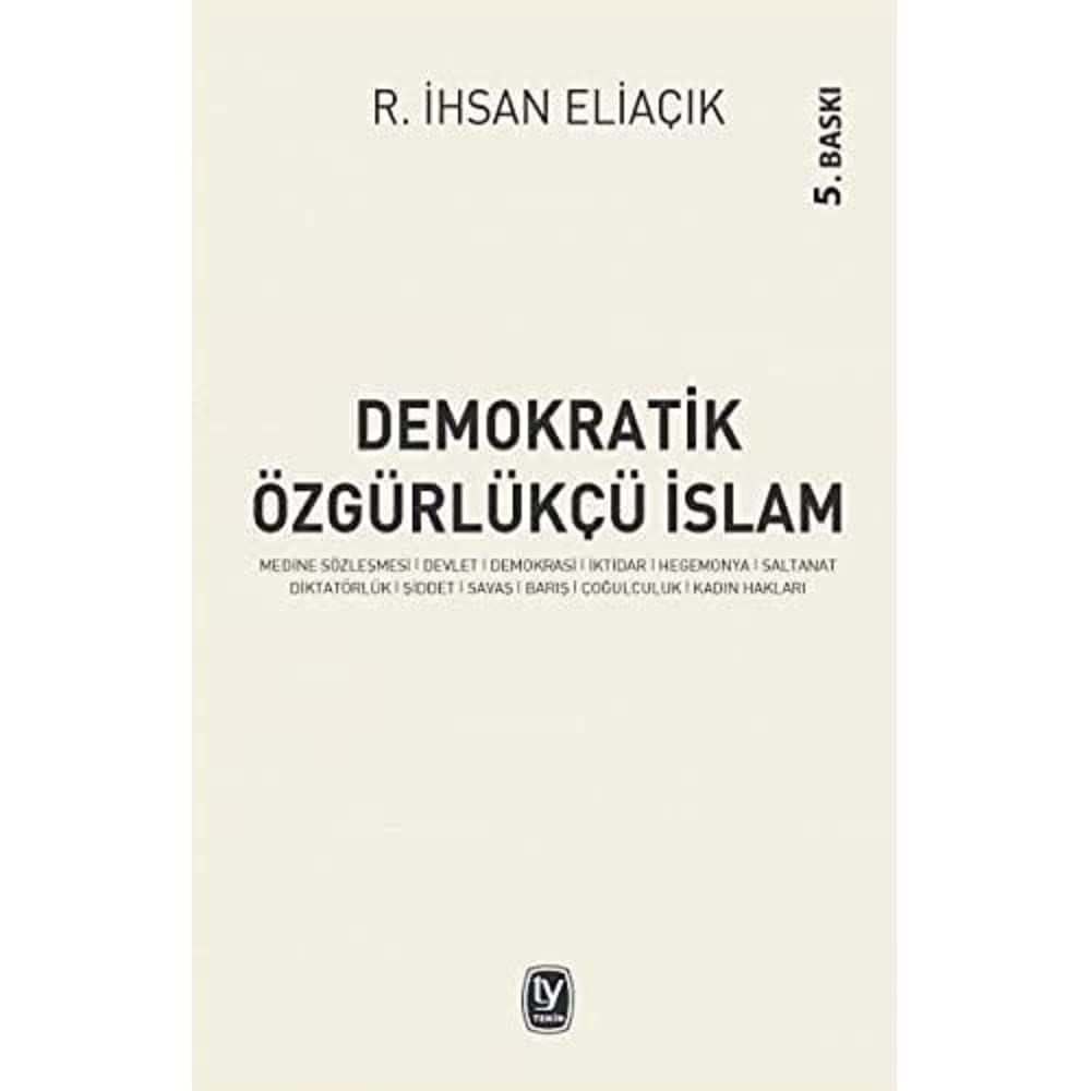 Demokratik Özgürlükçü İslam: Medine Sözleşmesi, Devlet, Demokrasi, İktidar, Hegemonya, Saltanat, Diktatörlük, Şiddet, Savaş, Barış, Çoğulculuk, Kadın Hakları