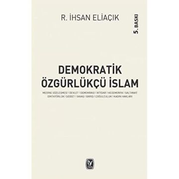 Demokratik Özgürlükçü İslam: Medine Sözleşmesi, Devlet, Demokrasi, İktidar, Hegemonya, Saltanat, Diktatörlük, Şiddet, Savaş, Barış, Çoğulculuk, Kadın Hakları