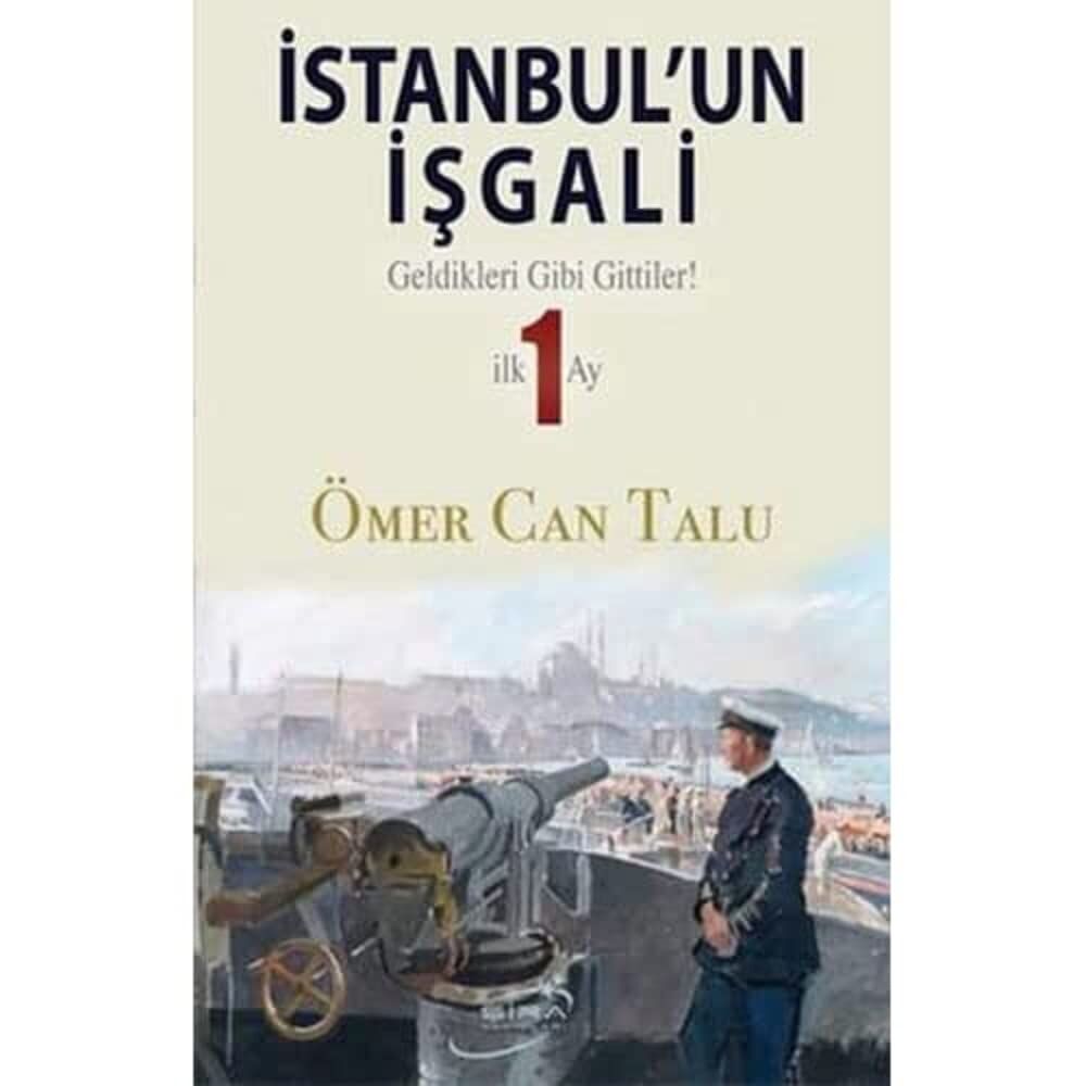 İstanbul'un İşgali: Geldikleri Gibi Gittiler! İlk 1 Ay