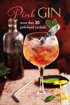Pink Gin: More Than 30 Pink-Hued Cocktails