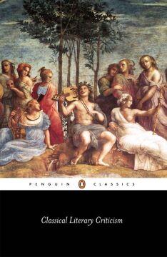 Classical Literary Criticism: Plato: Ion; Republic 2-3, 1; Aristotle: Poetics; Horace: The Art of Poetry; Longinus: On the Sublime