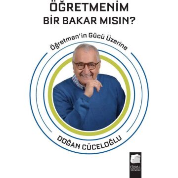 Öğretmenim Bir Bakar Mısın?: Öğretmen'in Gücü Üzerine: Öğretmen'in Gücü Üzerine
