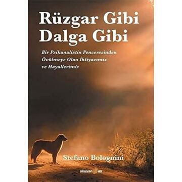 Rüzgar Gibi Dalga Gibi: Bir Psikanalistin Penceresinden Övülmeye Olan İhtiyacımız ve Hayallerimiz