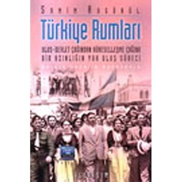 TÜRKİYE RUMLARI: Ulus-Devlet Çağından Küreselleşme Çağına Bir Azınlığın Yok Oluş Süreci