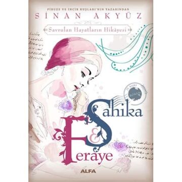 Şahika Feraye: Piruze ve İncir Kuşları'nın Yazarından Savrulan Hayatların Hikayesi
