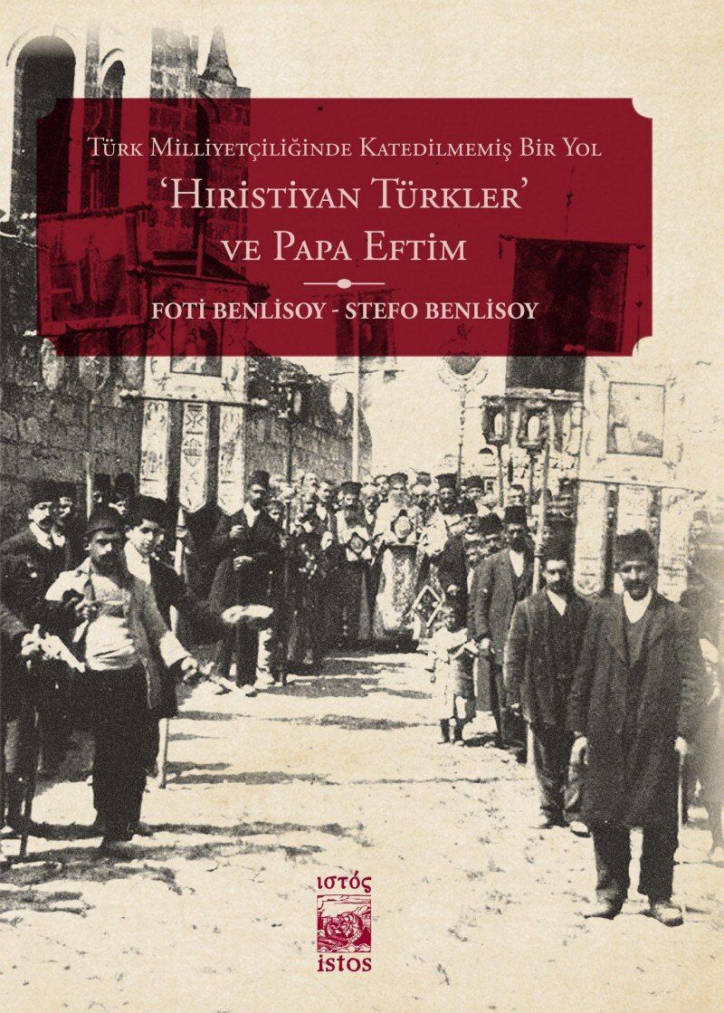 Türk Milliyetçiliğinde Katledilmemiş Bir Yol Hıristiyan Türkler ve Papa Eftim