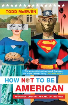 How Not to Be American: Misadventures in the Land of the Free