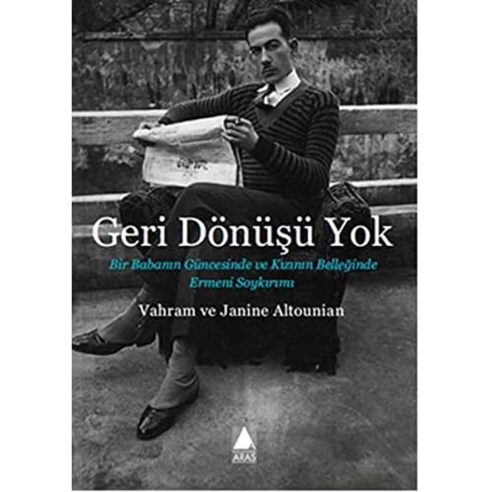 Geri Dönüşü Yok: Bir Babanın Güncesinde ve Kızının Belleğinde Ermeni Soykırımı