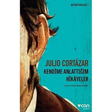 Kendime Anlattığım Hikayeler: Bütün Öyküleri 3