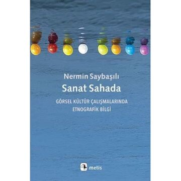 Sanat Sahada: Görsel Kültür Çalışmalarında Etnografik Bilgi