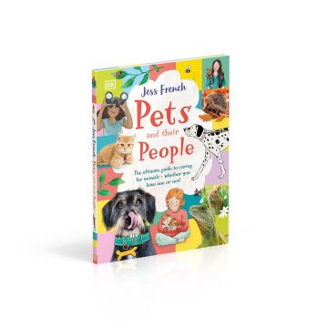 Pets and Their People: The Ultimate Guide to Caring For Animals - Whether You Have One or Not!