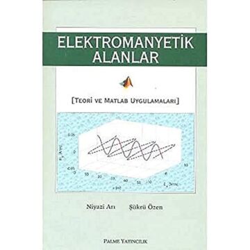 Elektromanyetik Alanlar: Teori ve Matlab Uygulamaları