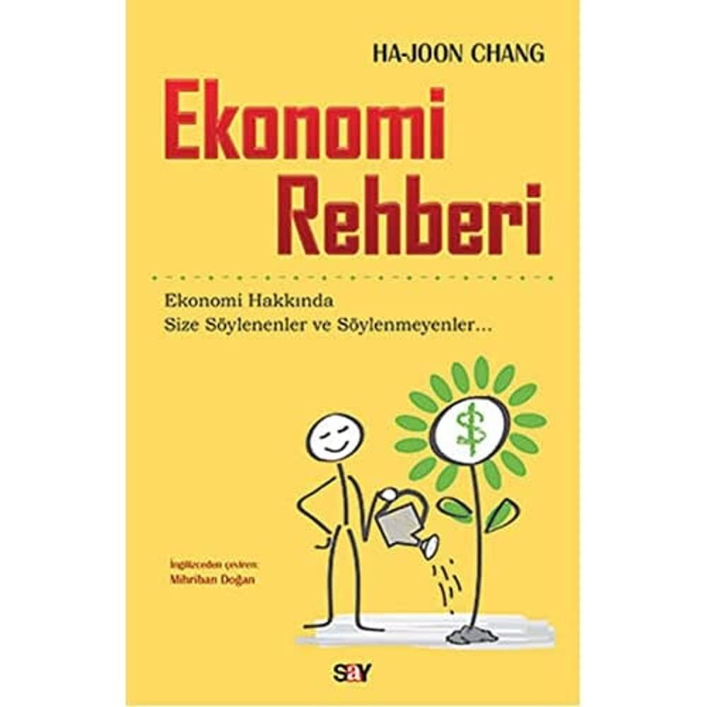 Ekonomi Rehberi: Ekonomi Hakkında Size Söylenenler ve Söylenmeyenler